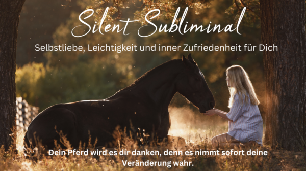 Silent Subliminal - Unterstützung für deine Selbstliebe, Leichtigkeit und innere Zufriedenheit